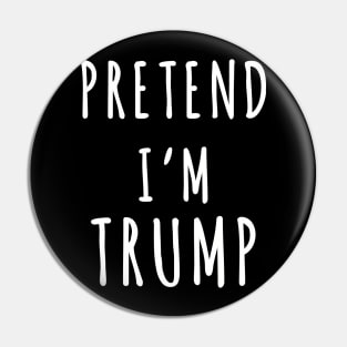 Pretend I'm Trump Lazy Halloween Costume Trumpkin Pin