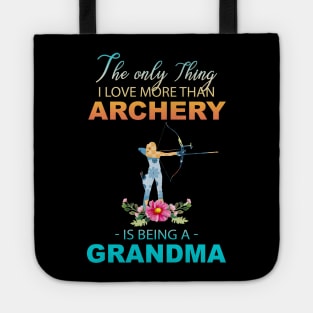 The Ony Thing I Love More Than Archery Is Being A Grandma Tote