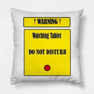 Warning: Watching Tablet. Do Not Disturb Pillow