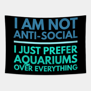 I'm Not Anti-Social, I Just Prefer Aquariums Tapestry