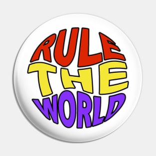 Rule The World Pin