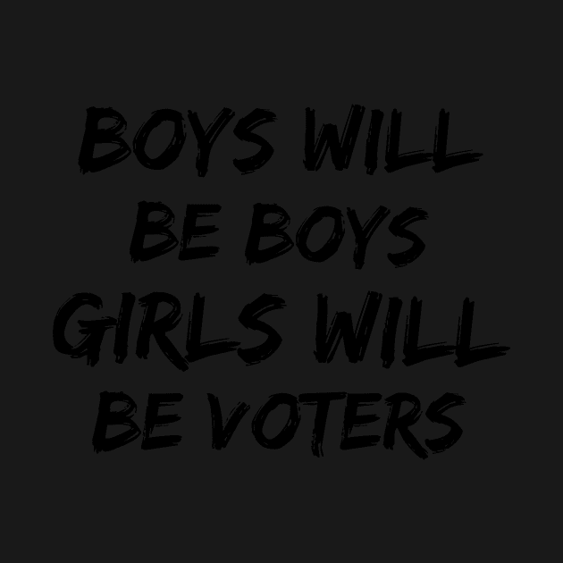 Boys will be boys Girls will be voters by mivpiv