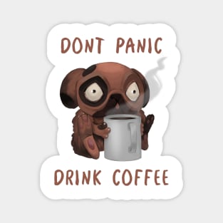 Dont panic, drink coffee Magnet