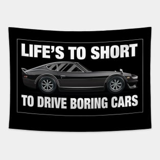 Life's Too Short to Drive Boring Cars 240z for Men Tapestry