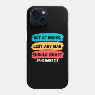 Not of works, lest any man should boast | Christian Saying Phone Case