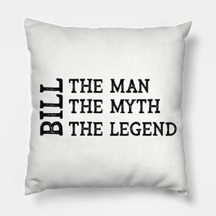 Bill The Man The Myth The Legend Pillow