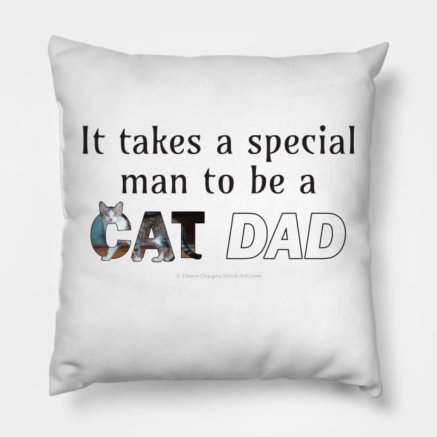 It takes a special man to be a cat dad - grey and white tabby cat oil painting word art Pillow by DawnDesignsWordArt