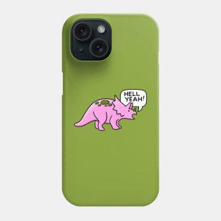 Hell Yeah Triceratops Phone Case