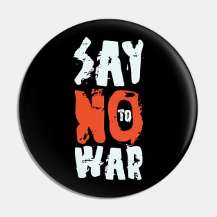 Say No To War Pin