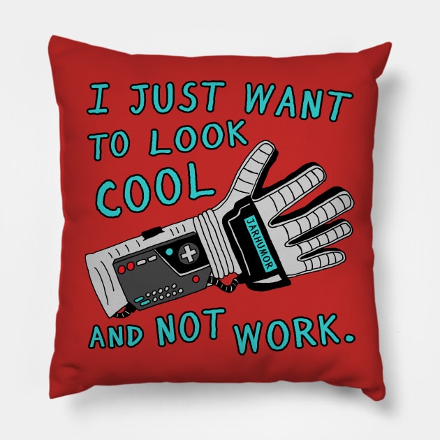 Look Cool Not Work (Power  Glove) Pillow by jarhumor