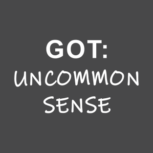 Got Uncommon Sense T-Shirt