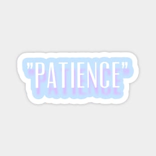 Patience is Key New Design Magnet