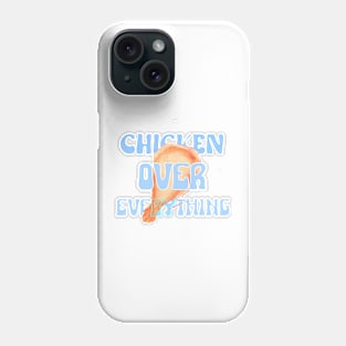 Chicken Over Everything Phone Case
