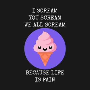 I Scream You Scream We All Scream For Nihilism T-Shirt