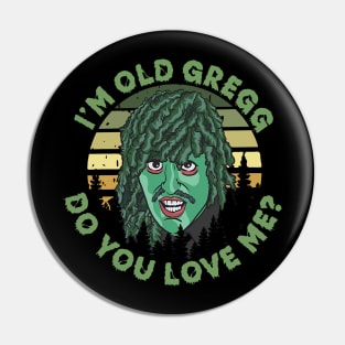 I'm Old Gregg Pin