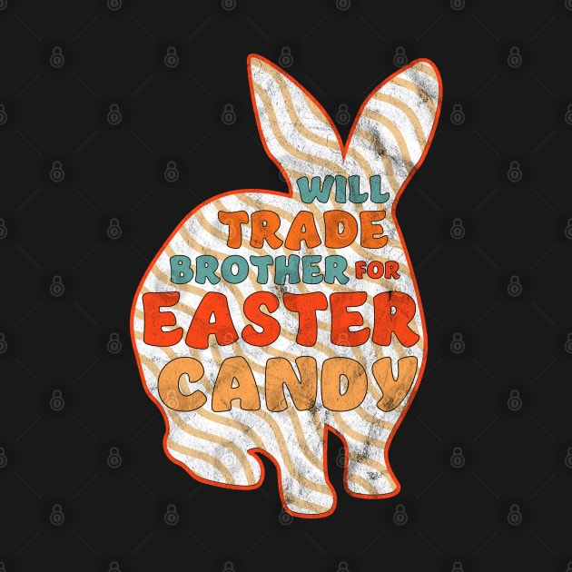 Will Trade Brother For Easter Candy - Happy Easter Bunny by OrangeMonkeyArt