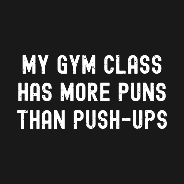 My gym class has more puns than push-ups by trendynoize