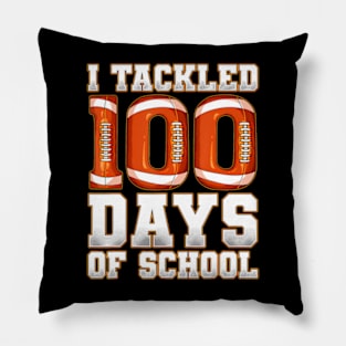 I Tackled 100 Days Of School Football Pillow