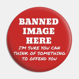 Sarcastic Offensive Banned Image Pin