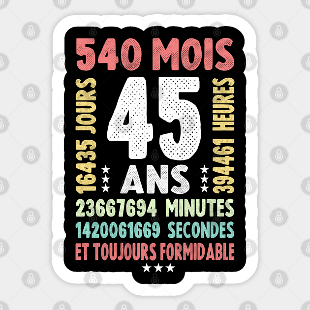 Cadeau 45 Ans Homme Cadeau 45 Ans Femme 45th Celebration 45 Ans Meilleure Amie Cadeau 45 Ans Anniversaire Cadeau 45 Ans Sticker Teepublic