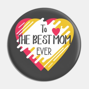 The Best Mom Ever T Shirts Pin