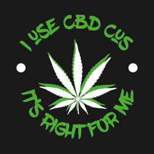 Afrinubi - I Use CBD Cus It's Right For Me T-Shirt T-Shirt