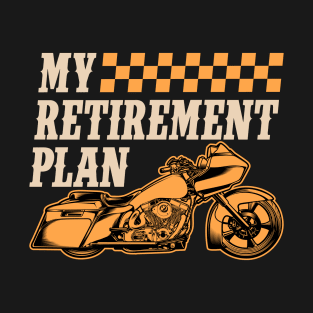 My retirement plan motorcycling T-Shirt