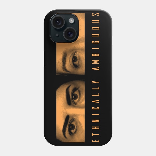 Ethnically Ambiguous Eyes Phone Case by Ethnically Ambiguous