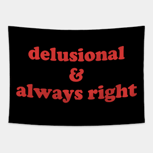 Delusional and Always Right Funny Tapestry