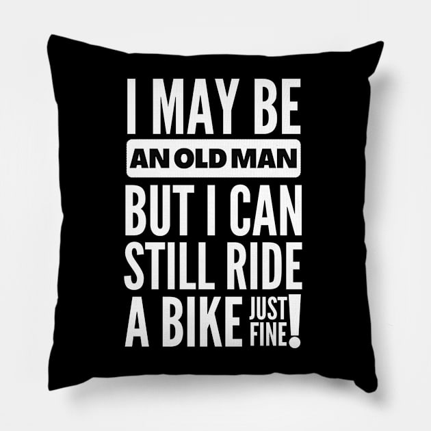 I may be an old man but... Pillow by mksjr