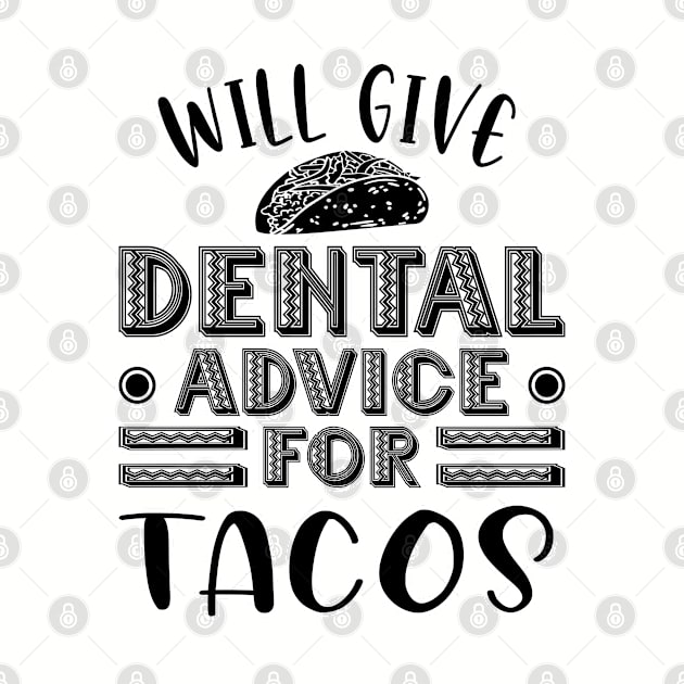 Will give dental advice for tacos. Dentist. Perfect present for mom mother dad father friend him or her by SerenityByAlex