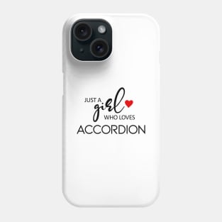 Just A Girl Who Loves Accordion - Music Accordion Phone Case