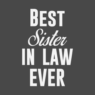 Best Sister In Law Ever T-Shirt