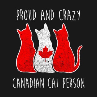 PROUD AND CRAZY CANADIAN CAT PERSON T-Shirt