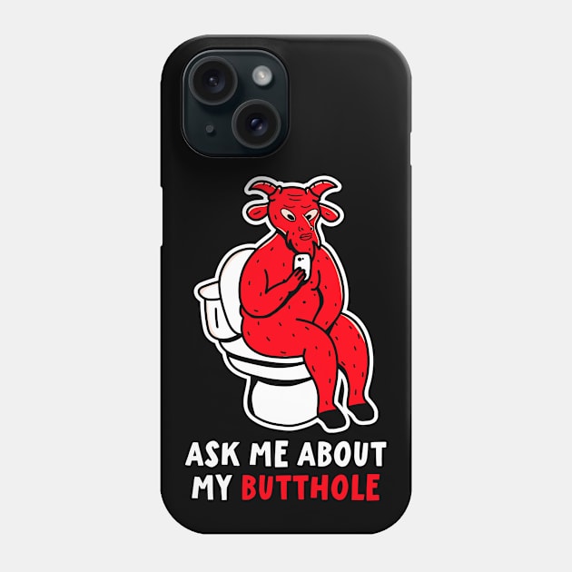 Ask Me About My Butthole Funny Devil Satan Lucifer Phone Case by PorcupineTees