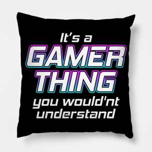 Its A Gamer Thing Pillow