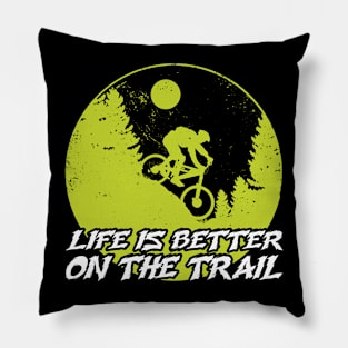 Life Is Better On A Trail Pillow