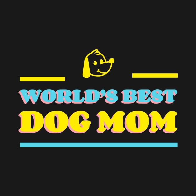 World's Best Dog Mom | Cute, Funny Sayings | Clothing | Apparel by Wag Wear
