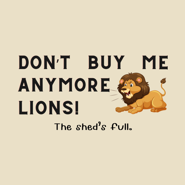 Don't buy me anymore Lions by Sandpod