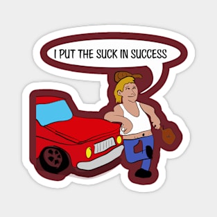 I put the suck in success Magnet