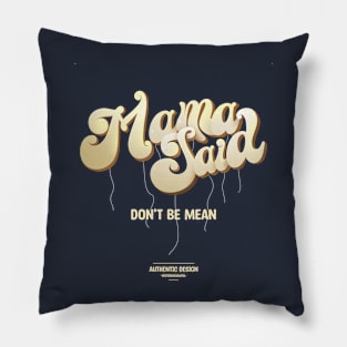 Mama Said Dont Be Mean Pillow