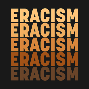 Eracism T-Shirt