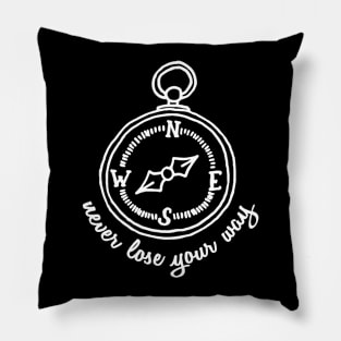 Never Lose Your Way Pillow