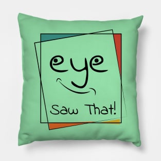 I (eye) Saw That Pillow