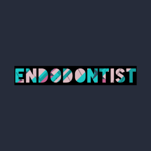 Endodontist for dentists T-Shirt