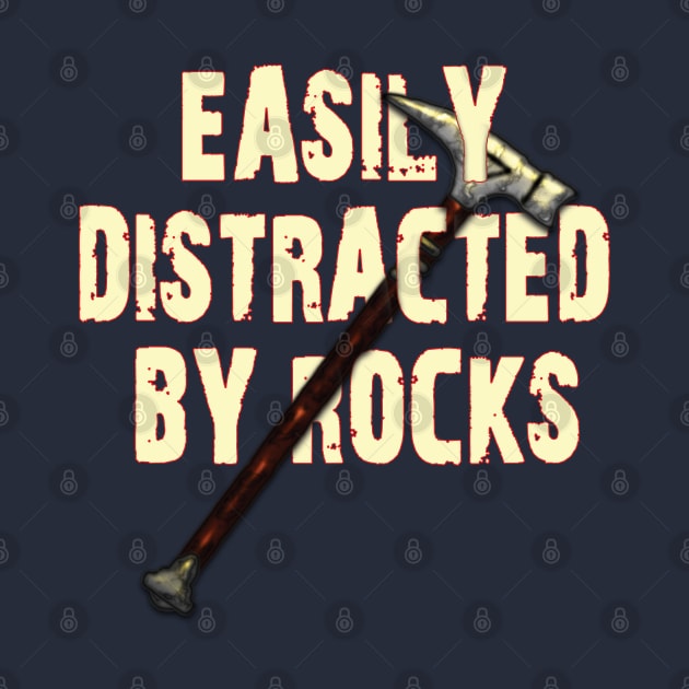 Easily distracted by rocks by TeeText