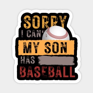 Sorry I can't My son has baseball Magnet
