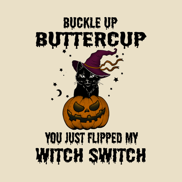 Buckle up buttercup you just flipped my witch switch #halloween by Misfit04