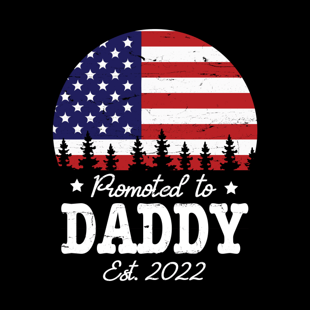 US Flag American Promoted To Daddy Est 2022 Happy Father Dad by bakhanh123