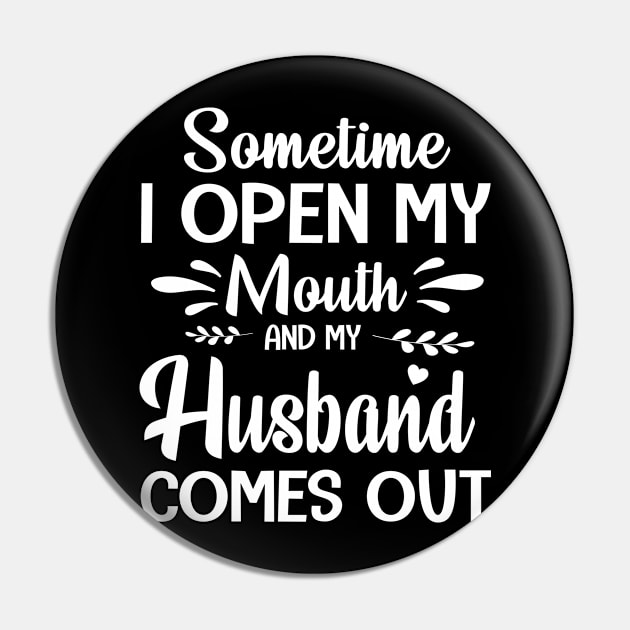 Sometime I Open My Mouth And My Husband Comes Out Happy Summer Father Parent July 4th Day Pin by Cowan79